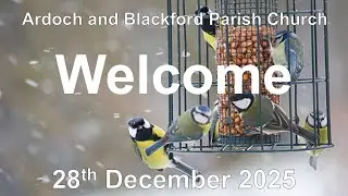 Ardoch and Blackford Parish Church Live Stream Sunday,  28th December  2025