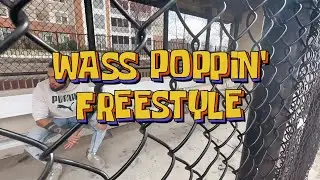 Wass Poppin' Freestyle
