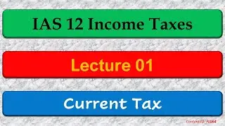 Lecture: Current Tax | IAS 12 (FL064)