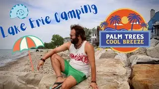 Lake Erie Camping Trip!