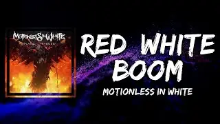 Motionless In White - Red, White & Boom (Lyrics)
