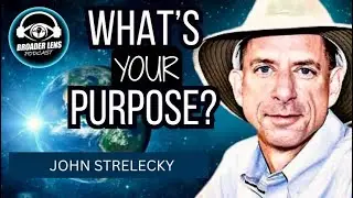 What's Your Purpose and Why Are You Here? #163 with John Strelecky