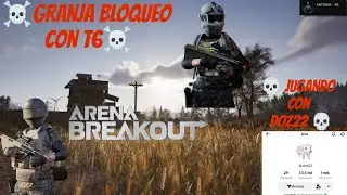 ‼️ GRANJA BLOQUEO Y T6 (JUGANDO con @Doz22 )‼️ (gracias granjita) #arenabreakout