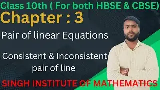 consistent and inconsistent pair of linear equation chapter 3rd class 10th for both CBSE and HBSE