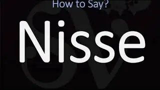 How to Pronounce Nisse? (CORRECTLY)