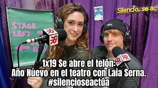 1X19 Se abre el tel&oacute;n: A&ntilde;o nuevo en el teatro con Laia Serna #SilencioSeAct&uacute;a