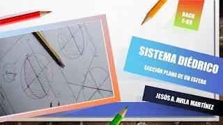 E-09 Sistema Diédrico.  Esfera. Sección por plano paralelo a la Línea de Tierra. PEvAU Andalucía