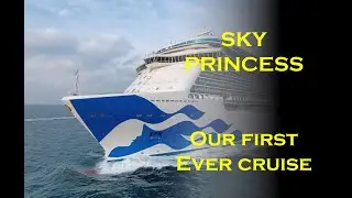 Sky Princess - First Ever Cruise