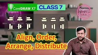 CORELDRAW CLASS NO. 7 || HOW TO ALIGN, DISTRIBUTE, ARRANGE OBJECTS || GRAPHICS LIVE
