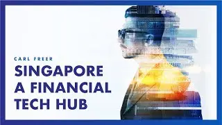 Singapore - An Attractive Financial Tech Hub for Advanced Startups