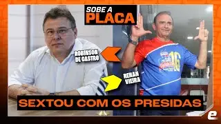 🔴 SOBE A PLACA ESPECIAL COM ROBINSON DE CASTRO E RENAN VIEIRA