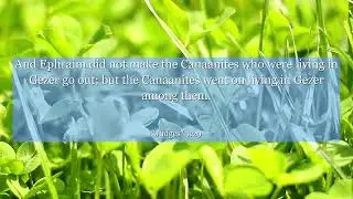 Judges 1:29 And Ephraim did not make the Canaanites who were living in Gezer go out; but the