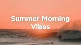 Summer Morning Vibes ☕ Chillout House
