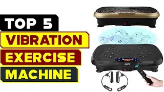 Top 5 Best Vibration Plate Exercise Machines Reviews & Recommendations for 2024!