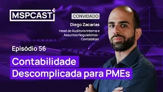 Contabilidade Descomplicada para PMEs (Part. Diego Zacarias) - MSP Cast #56