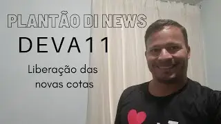 DEVA11, Libera&ccedil;&atilde;o das cotas da Subscri&ccedil;&atilde;o. Plant&atilde;o DI News.