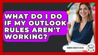 What Do I Do If My Outlook Rules Aren't Working? - Admin Career Guide