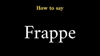How to Pronounce Frappe (Drink Name)