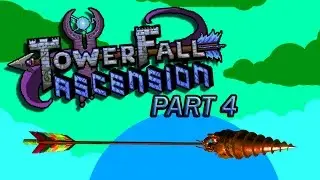 Let's Play - Towerfall Ascension Part 4