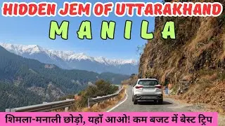 दिल्ली से मनीला रोड ट्रिप | MANILA !! OFFBEAT destination in UTTARAKHAND  | Travel Logs |