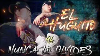 El Huguito - Nunca Lo Olvides 2025