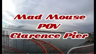Mad Mouse POV | Clarence Pier