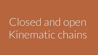 closed kinematic and open kinematic chains