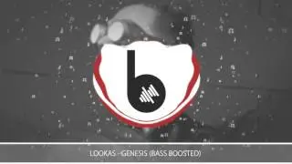 Lookas - Genesis (Bass Boosted)