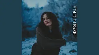 Hold, Please