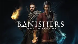 Banishers: Ghosts of New Eden | First Playthrough | Part 11