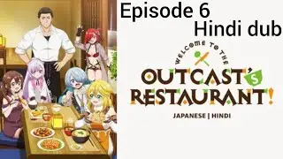 Welcome to the Outcast's Restaurant - Episode 6  [Hindi Dub] | EVERY ANIME CLUB