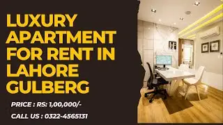 Luxury Apartment For Rent In Lahore Gulberg  By Baig Real Estate 0322-4565131