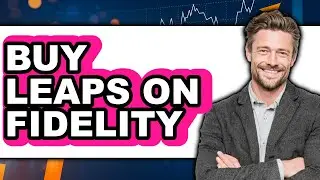 How to Buy LEAPS on Fidelity (Only Way)