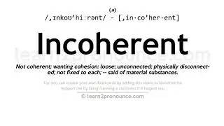 Pronunciation of Incoherent | Definition of Incoherent