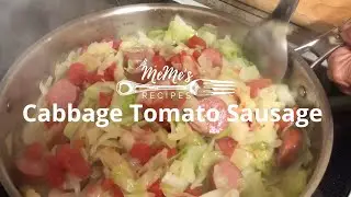 MeMe's Recipes | Cabbage Tomato and Sausage with Hobo Cornbread