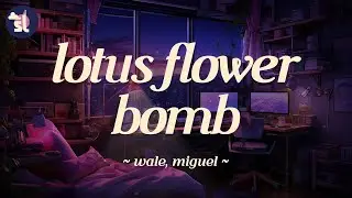 Wale feat. Miguel - Lotus Flower Bomb | Lyrics