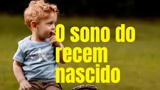 Como é o sono do recém nascido?