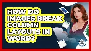How Do Images Break Column Layouts In Word? - Docs and Sheets Pro