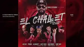 Sou, Almighty, Alexio, Pusho, Lary Over, Bad Bunny, Jory Boy - El Challet Remix [Full Version] (Aud&hellip;