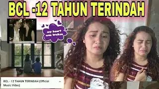 BCL -12 TAHUN TERINDAH / REACTION! / HEART BREAKING💔😢