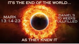 Mark 13:19-23 Daniel’s 70 Weeks