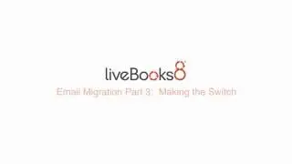 liveBooks Email Migration Step 3 - Making the Switch
