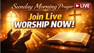 Sunday Morning Prayer for Church Service | Join Our Live Online Worship