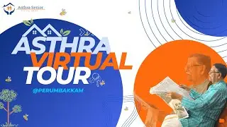 Asthra Virtual Tour @Perumbakkam, Chennai | Asthra Senior Living Home