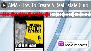 AMA - How To Create A Real Estate Club