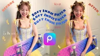 How to edit Soft Indie Filter on PicsArt | PICSART TUTORIAL