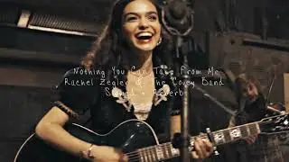 Nothing You Can Take From Me - Rachel Zegler & The Covey Band (slowed & reverbed)