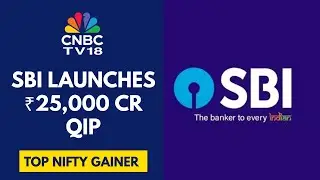 SBI Launches QIP Issue. Proceeds To Be Used To Augment Tier-1 Capital Base: Sources | CNBC TV18