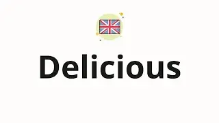 How to pronounce Delicious