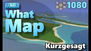 #CitiesSkylines - What Map - Map Review 1080 - Kurzgesagt